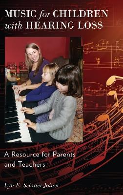Music for Children with Hearing Loss: A Resource for Parents and Teachers - Lyn E. Schraer-Joiner - cover