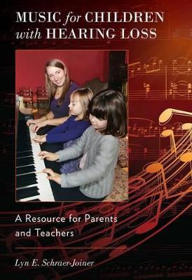 Music for Children with Hearing Loss: A Resource for Parents and Teachers - Lyn E. Schraer-Joiner - cover