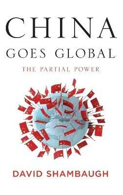 China Goes Global: The Partial Power - David Shambaugh - cover