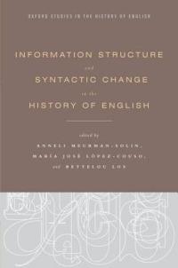 Information Structure and Syntactic Change in the History of English - Anneli Meurman-Solin,Maria Jose Lopez-Couso,Bettelou Los - cover