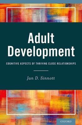 Adult Development: Cognitive Aspects of Thriving Close Relationships - Jan D. Sinnott - cover