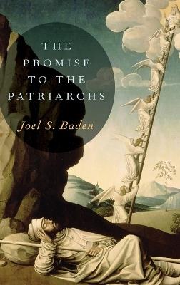 The Promise to the Patriarchs - Joel S. Baden - cover