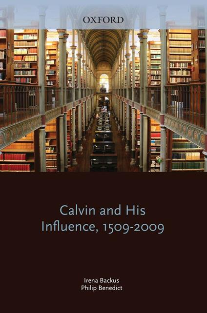 Calvin and His Influence, 1509-2009