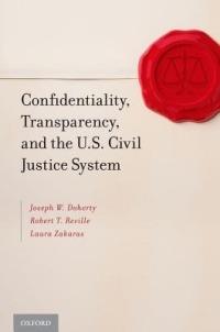 Confidentiality, Transparency, and the U.S. Civil Justice System - Joseph W. Doherty,Robert T. Reville,Laura Zakaras - cover