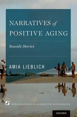 Narratives of Positive Aging: Seaside Stories - Amia Lieblich - cover