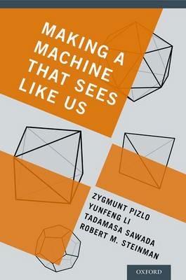 Making a Machine That Sees Like Us - Zygmunt Pizlo,Yunfeng Li,Tadamasa Sawada - cover