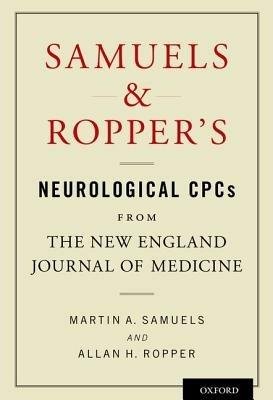 Samuels and Ropper's Neurological CPCs from the New England Journal of Medicine - Martin A. Samuels,Allan H. Ropper - cover