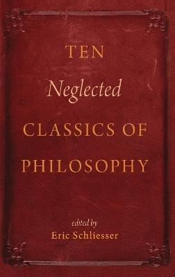 Ten Neglected Classics of Philosophy - cover