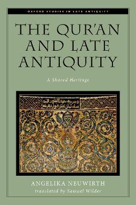 The Qur'an and Late Antiquity: A Shared Heritage - Angelika Neuwirth - cover