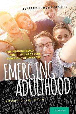 Emerging Adulthood: The Winding Road from the Late Teens Through the Twenties - Jeffrey Jensen Arnett - cover