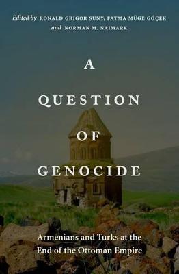 A Question of Genocide: Armenians and Turks at the End of the Ottoman Empire - cover