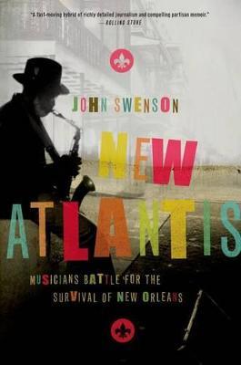 New Atlantis: Musicians Battle for the Survival of New Orleans - John Swenson - cover