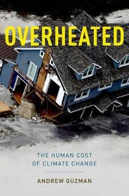 Overheated: The Human Cost of Climate Change - Andrew T. Guzman - cover