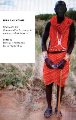 Bits and Atoms: Information and Communication Technology in Areas of Limited Statehood - cover