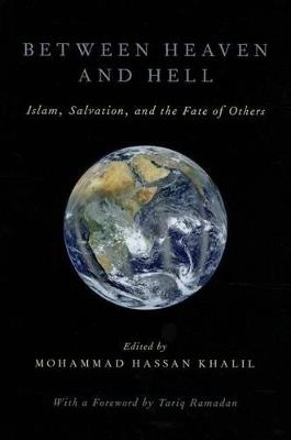 Between Heaven and Hell: Islam, Salvation, and the Fate of Others - cover