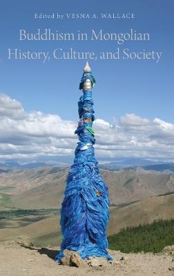 Buddhism in Mongolian History, Culture, and Society - cover
