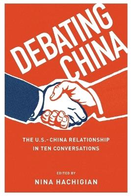 Debating China: The U.S.-China Relationship in Ten Conversations - cover