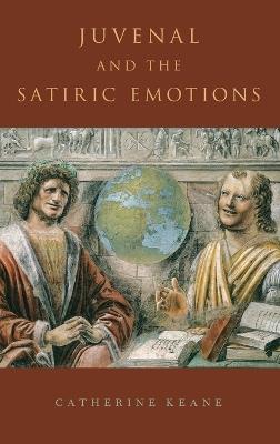 Juvenal and the Satiric Emotions - Catherine Keane - cover