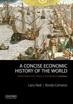 A Concise Economic History of the World: From Paleolithic Times to the Present - Larry Neal,Rondo Cameron - cover