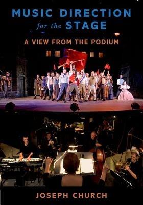 Music Direction for the Stage: A View from the Podium - Joseph Church - cover