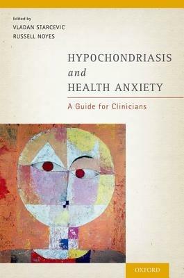 Hypochondriasis and Health Anxiety: A Guide for Clinicians - cover