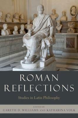 Roman Reflections: Studies in Latin Philosophy - cover
