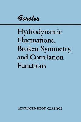 Hydrodynamic Fluctuations, Broken Symmetry, And Correlation Functions - Dieter Forster - cover