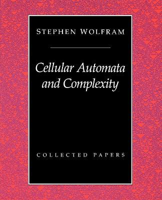 Cellular Automata And Complexity: Collected Papers - Stephen Wolfram - cover