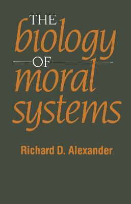 The Biology of Moral Systems - Richard Alexander - cover