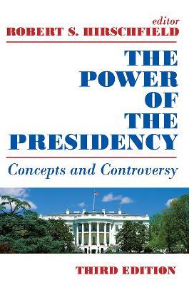 The Power of the Presidency: Concepts and Controversy - cover