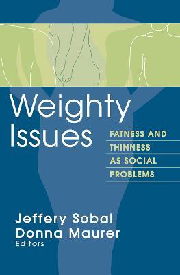 Weighty Issues: Fatness and Thinness as Social Problems - cover