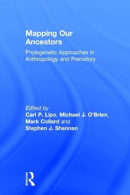 Mapping Our Ancestors: Phylogenetic Approaches in Anthropology and Prehistory - Stephen Shennan - cover