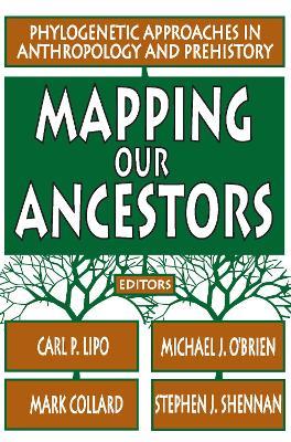 Mapping Our Ancestors: Phylogenetic Approaches in Anthropology and Prehistory - Stephen Shennan - cover