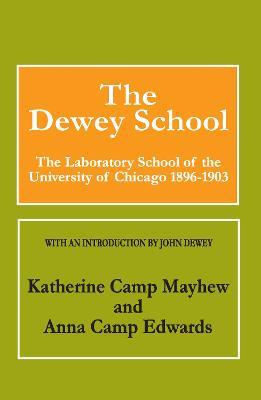 The Dewey School: The Laboratory School of the University of Chicago 1896-1903 - Anna Edwards - cover