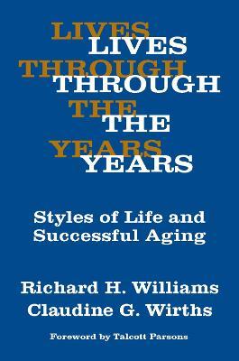 Lives Through the Years: Styles of Life and Successful Aging - Claudine G. Wirths,Richard A. Williams - cover