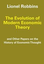 The Evolution of Modern Economic Theory: And Other Papers on the History of Economic Thought