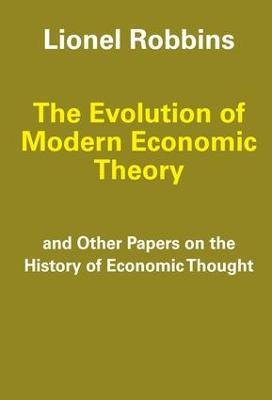 The Evolution of Modern Economic Theory: And Other Papers on the History of Economic Thought - Lionel Robbins - cover