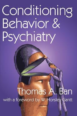 Conditioning Behavior and Psychiatry - Thomas A. Ban,W. Horsley Gantt - cover