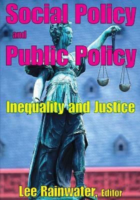 Social Policy and Public Policy: Inequality and Justice - Yung-Teh Chow,Lee Rainwater - cover