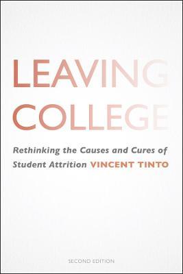 Leaving College: Rethinking the Causes and Cures of Student Attrition - Vincent Tinto - cover