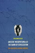 Ancient Mesopotamia at the Dawn of Civilization: The Evolution of an Urban Landscape
