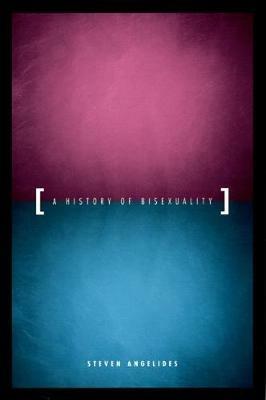 A History of Bisexuality - Steven Angelides - cover