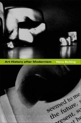 Art History after Modernism - Hans Belting,Caroline Saltzwedel,Mitch Cohen - cover