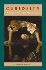 Curiosity - A Cultural History of Early Modern Inquiry