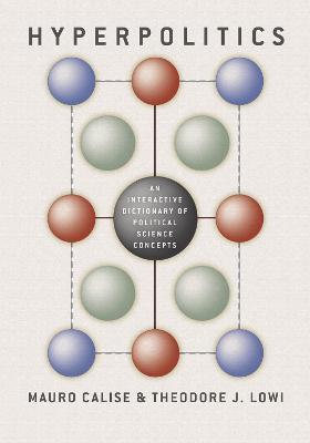 Hyperpolitics: An Interactive Dictionary of Political Science Concepts - Mauro Calise,Theodore Lowi,Theodore J. Lowi - cover