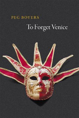 To Forget Venice - Peg Boyers - cover