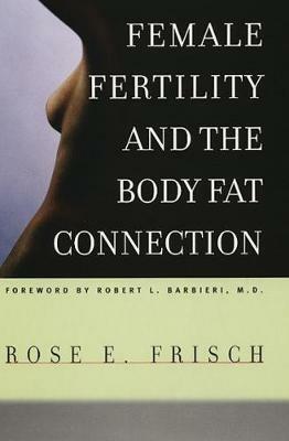 Female Fertility and the Body Fat Connection - Rose E. Frisch - cover