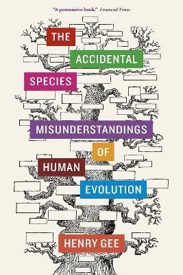 The Accidental Species: Misunderstandings of Human Evolution - Henry Gee - cover