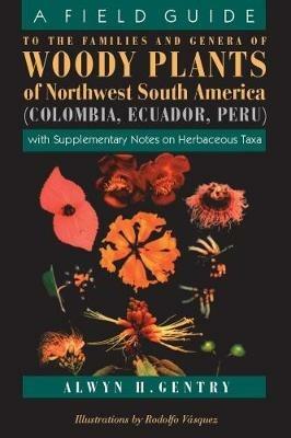 A Field Guide to the Families and Genera of Woody Plants of Northwest South America: With Supplementary Notes on Herbaceous Taxa - Alwyn H. Gentry - cover
