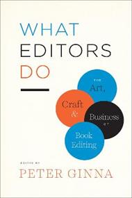 What Editors Do: The Art, Craft, and Business of Book Editing